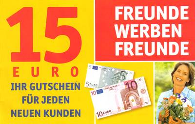 15 Euro - Ihr Gutschein für jeden neuen Kunden - Freunde werben Freunde