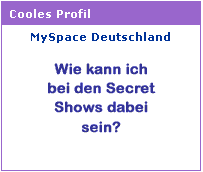 MySpace Deutschland: Wie kann ich bei den Secret Shows dabei sein?