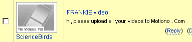 FRANKIE video: hi, please upload all your videos to Motiono . Com