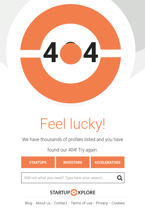 Angezeigte Fehlerseite für eine nicht gefundene Seite: 404 -- Feel lucky! -- We have thousands of profiles listed and you found our 404! Try again. -- [Startups] [Investors] [Accelerators] -- [Suchfeld] -- Startup Xplore