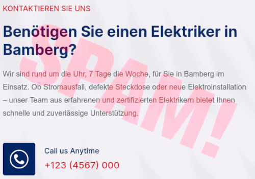 Detail aus der Website: Kontaktieren Sie Uns -- Benötigen Sie einen Elektriker in Bamberg? -- Wir sind rund um die Uhr, 7 Tage die Woche, für Sie in Bamberg im Einsatz. Ob Stromausfall, defekte Steckdose oder neue Elektroinstallation – unser Team aus erfahrenen und zertifizierten Elektrikern bietet Ihnen schnelle und zuverlässige Unterstützung. -- hendre -- Call us Anytime -- +123 (4567) 000