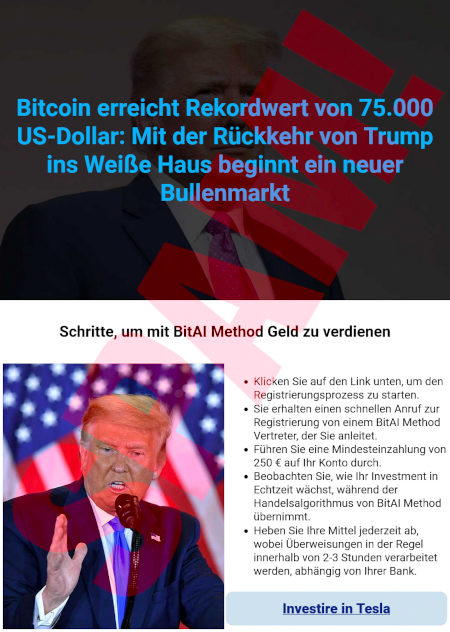 Aus dem Web nachgeladenes Bild, das zwei Fotos des designierten Präsidenten der USA, Donald Trump, zeigt, und dazu den folgenden Text: Bitcoin erreicht Rekortwert von 75.000 US-Dollar: Mit der Rückkehr von Trump ins Weiße Haus beginnt ein neuer Bullenmarkt -- Schitte, um mit BitAI Method Geld zu verdienen -- Klicken Sie auf den Link unten, um den Registrierungsprozess zu starten. -- Sie erhalten einen schnellen Anruf zur Registrierung von einem BitAI Method Vertreter, der Sie anleitet. -- Führen Sie eine Mindesteinzahlung von 250 € auf Ihr Konto durch. -- Beobachten Sie, wie Ihr Investment in Echtzeit wächst, während der Handelsalgorithmus von BitAI Method übernimmt. -- Heben Sie Ihre Mittel jederzeit ab, wobei Überweisungen in der Regel innerhalb von 2-3 Stunden verarbeitet werden, abhängig von Ihrer Bank. -- [Investire in Tesla]