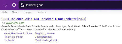 Screenshot. Suchbegriff 'tonleiter g dur'. Erster Suchtreffer: G Dur Tonleiter | Alle G Dur Tonleiter | G Dur Tonleiter 2024 | Ad | www.temu.com | Genieße Temu's beste Preis & breite Palette an hochwertigen Produkten in G Dur Tonleiter Tolle Preise & hohe Qualität hier auf Temu Neue User erhalten eine kostenlose Lieferung