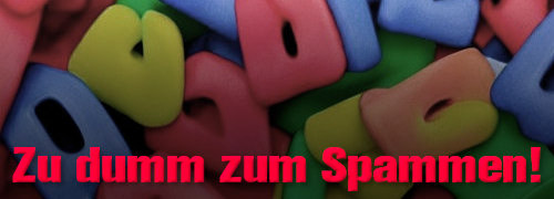 Zu dumm zum Spammen!
