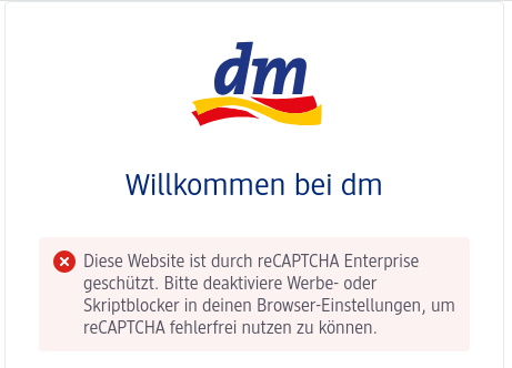 Screenshot eines Layers auf der Website des Drogeriemarktes "dm": dm-Logo -- Willkommen bei dm -- Diese Website ist durch reCAPTCHA Enterprise geschützt. Bitte deaktiviere Werbe- und Skriptblocker in deinen Browser-Einstellungen, um reCAPTCHA fehlerfrei nutzen zu können.