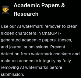 Screenshot eines Details aus dieser Website: »Academic Papers & Research --Use our AI watermark remover to clean hidden characters in ChatGPT-generated academic papers, theses, and journal submissions. Prevent detection from watermark checkers and maintain academic integrity by fully removing AI watermarks before submission.