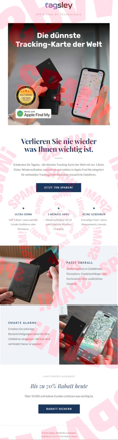 Tagsley -- Apple Find My Technologie -- Die dünnste Tracking-Karte der Welt -- Abbildung -- Siegel: Gold Winner Top Tech Awards -- Works with Apple Find My -- Verlieren Sie nie wieder, was Ihnen wichtig ist. -- Entdecken Sie Tagsley, die dünnste Tracking-Karte der Welt mit nur 1,8mm Dicke. Wiederaufladbar, wasserfest und nahtlos in Apple Find My integriert für weltweites Tracking ohne Abos oder monatliche Gebühren -- [Jetzt 70% sparen!] -- Ultra-dünn: Nur 1,8mm. Passt perfekt in jede Geldbörse oder Reisepass -- 5 Monate Akku -- Wiederaufladbar mit Qi oder MagSafe Wireless Charging -- Keine Gebühren: Einmaliger Kauf, keine Abonnements, niemals. - Passt überall -- Gleitet nahtlos in Geldbörsen, Reisepässe, Gepäckanhänger und Kartenetuis ohne zusätzliches Gewicht -- Smarte Alarme -- Erhalten Sie sofortige Benachrichtigungen wenn Sie Ihre Geldbörse vergessen. Verlust wird verhindert bevor er passiert. -- Limitiertes Angebot -- Bis zu 70% Rabatt heute -- Über 50.000 zufriedene Kunden schützen, was wichtig ist. -- [Rabatt sichern] -- © 2026 Tagsley. Alle Rechte vorbehalten. -- Gedimino pr. 20 LT-01102 Vilnius, Litauen