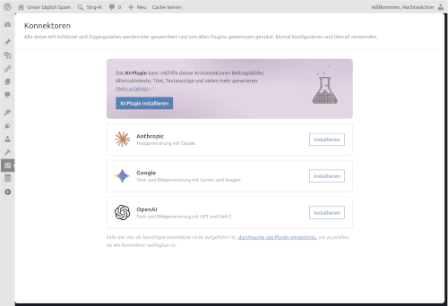Screenshot des WordPress-Backends: Konnektoren -- Alle deine API-Schlüssel und Zugangsdaten werden hier gespeichert und von allen Plugins gemeinsam genutzt. Einmal konfigurieren und überall verwenden. -- Das KI-Plugin kann mithilfe deiner KI-Konnektoren Beitragsbilder, Alternativtexte, Titel, Textauszüge und vieles mehr generieren. Mehr erfahren -- KI-Plugin installieren -- Anthropic, Textgenerierung mit Claude. -- [Installieren] -- Google -- Text- und Bildgenerierung mit Gemini und Imagen. -- [Installieren] -- OpenAI -- Text- und Bildgenerierung mit GPT und Dall-E. -- [Installieren] -- Falls der von dir benötigte Konnektor nicht aufgeführt ist, durchsuche das Plugin-Verzeichnis, um zu prüfen, ob ein Konnektor verfügbar ist.