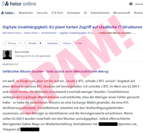 Gefälschter Bitcoin-Doubler – Geld zurück nach offensichtlichem Betrug -- Ich weiß, es klingt naiv, aber ich bin auf ein „Sende 1 BTC, erhalte 2 BTC zurück“-Angebot auf einer Webseite namens BTC-Doubler.net hereingefallen. Ich schickte 1 BTC im Wert von 62.000 € und erhielt nichts. Die Webseite verschwand innerhalb weniger Stunden. FundsRetriever verfolgte die Empfänger-Wallet-Adresse und entdeckte, dass der Betrüger einen Fehler gemacht hatte – er hatte die gestohlenen Bitcoins an eine Exchange-Wallet gesendet, die eine KYC-Verifizierung erforderte. FundsRetriever arbeitete mit den Strafverfolgungsbehörden zusammen, um den Betrüger zu identifizieren und die Vermögenswerte einzufrieren. Meine vollen 62.000 € wurden innerhalb von drei Wochen zurückgegeben. Selbst offensichtliche Betrügereien haben Wege zur Wiederherstellung. Kontaktieren Sie fxxxxr@proton.me, Telegram @fxxxxr