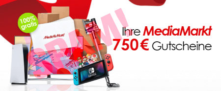 100% gratis -- Ihre MediaMarkt 750€ Gutscheine